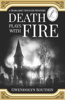 Death Plays With Fire: (A Margaret Spencer Mystery) by Southin, Gwendolyn