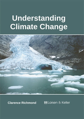 Understanding Climate Change by Richmond, Clarence