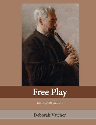 Free Play: an Improvisation by Vatcher, Deborah