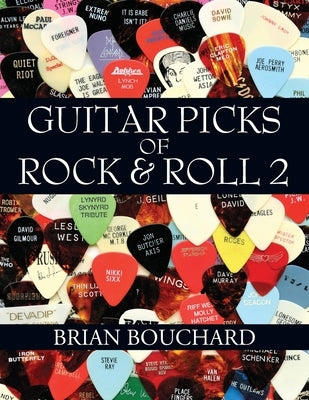 Guitar Picks of Rock & Roll 2: The Deluxe Edition by Bouchard, Brian