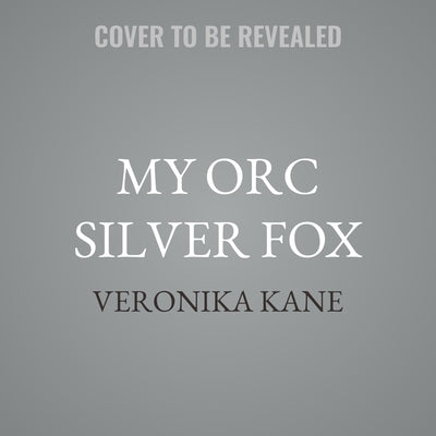 My Orc Silver Fox by Kane, Veronika