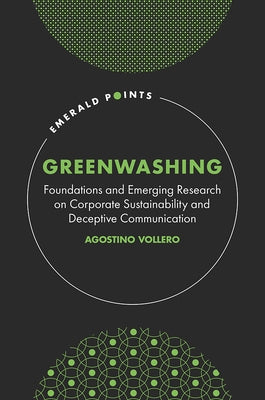 Greenwashing: Foundations and Emerging Research on Corporate Sustainability and Deceptive Communication by Vollero, Agostino