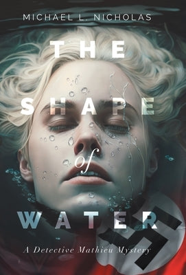 The Shape of Water: A Detective Mathieu Mystery by Nicholas, Michael L.