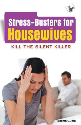 Stress Busters for Housewives by Gupta, Seema