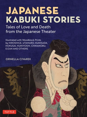 Japanese Kabuki Stories: Tales of Love and Death from the Japanese Theater by Civardi, Ornella