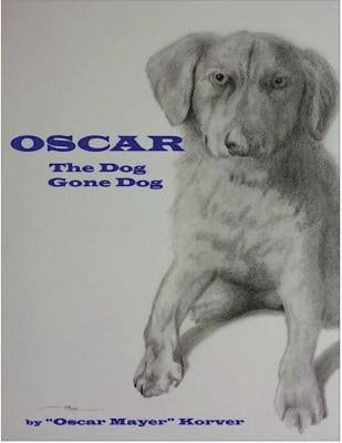OSCAR, the dog gone dog by Korver, Bill F.