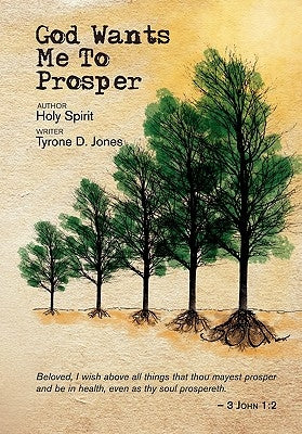 God Wants Me to Prosper by Jones, Tyrone D.