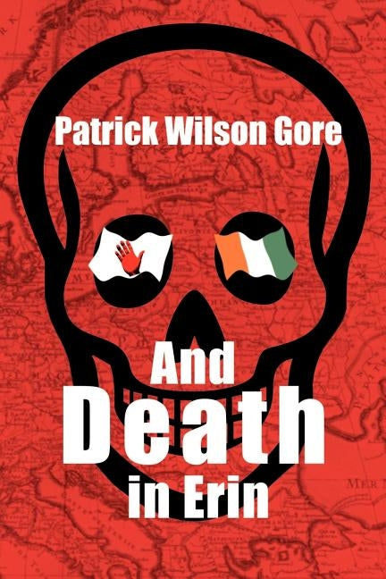 And Death in Erin by Gore, Patrick Wilson