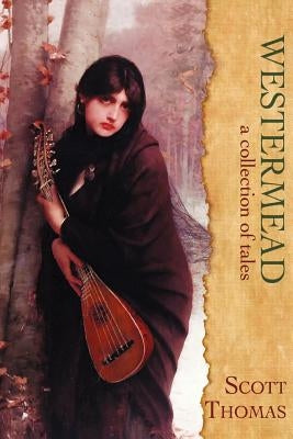 Westermead: A Collection of Tales by Thomas, Scott