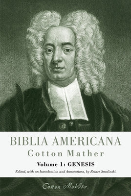 Biblia Americana: America's First Bible Commentary. a Synoptic Commentary on the Old and New Testaments. Volume 1: Genesis by Smolinski, Reiner