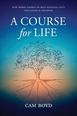 A Course for Life by Boyd, Cam