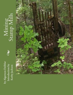 Mining Stamp Mills by Jackson, Kerby