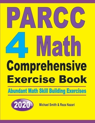 PARCC 4 Math Comprehensive Exercise Book: Abundant Math Skill Building Exercises by Smith, Michael