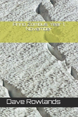 Anno Zombus: Year 1; November by Rowlands, Dave