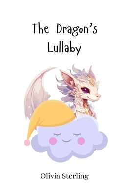 The Dragon's Lullaby by Sterling, Olivia