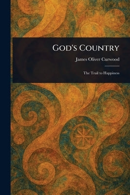 God's Country by Curwood, James Oliver