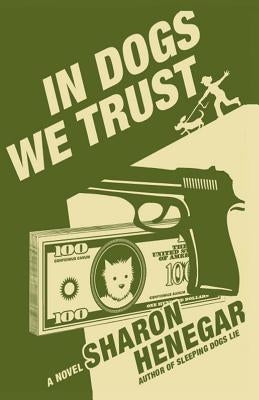 In Dogs We Trust by Henegar, Sharon