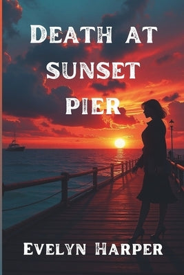 Death At Sunset Pier: An Isla Marlow Mystery by Harper, Evelyn