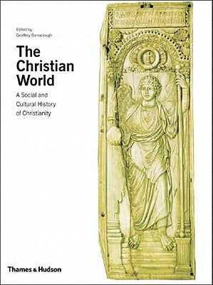 The Christian World: A Social and Cultural History of Christianity by Barraclough, Geoffrey