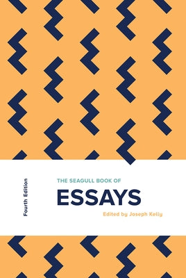 The Seagull Book of Essays by Kelly, Joseph