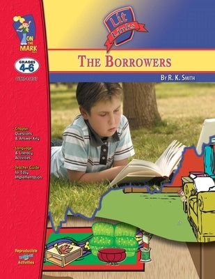 The Borrowers, by Mary Norton Lit Link Grades 4-6 by Komar, Melanie