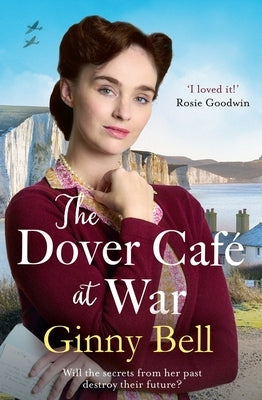 The Dover Cafe at War: A Heartwarming WWII Tale by Bell, Ginny