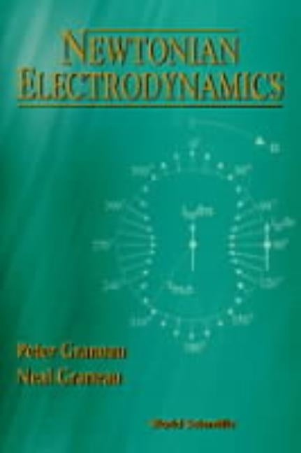 Newtonian Electrodynamics by Graneau Peter