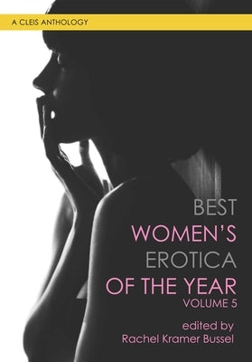 Best Women's Erotica of the Year, Volume 5 by Bussel, Rachel