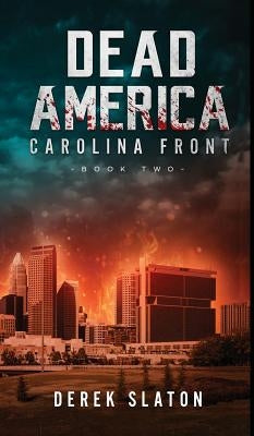 Dead America: Carolina Front Book 2 by Slaton, Derek
