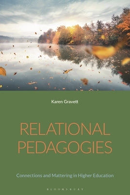 Relational Pedagogies: Connections and Mattering in Higher Education by Gravett, Karen