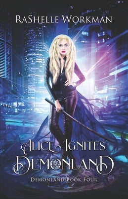 Alice Ignites Demonland by Workman, Rashelle
