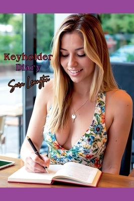 Keyholder Diaries by Lexington, Sara