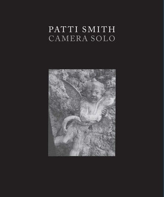 Patti Smith: Camera Solo by Talbott, Susan