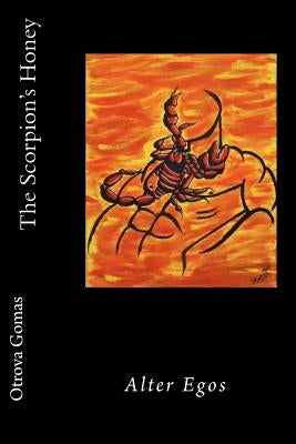 The Scorpion's Honey: Alter Egos by Wallace, Gary Ray