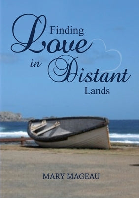 Finding Love in Distant Lands by Mageau, Mary