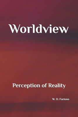 Worldview: Perception of Reality by Furioso, Frances