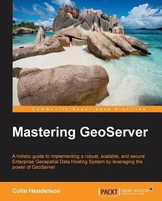 Mastering GeoServer by Henderson, Colin