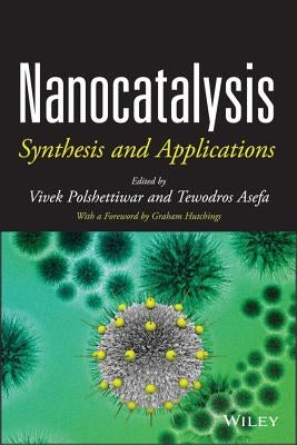 Nanocatalysis: Synthesis and Applications by Polshettiwar, Vivek