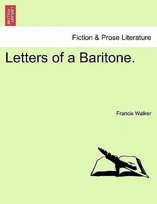 Letters of a Baritone. by Walker, Francis