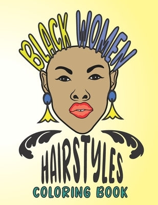 Black Women Hairstyles Coloring Book: Attractive African American Women Portraits Coloring Book For adults, Beautiful Hairstyles And Jewelry Coloring by Aourir, Jassmine