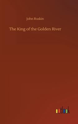 The King of the Golden River by Ruskin, John