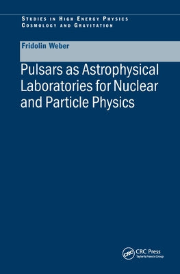 Pulsars as Astrophysical Laboratories for Nuclear and Particle Physics by Weber, Fridolin