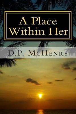 A Place Within Her by McHenry, D. P.