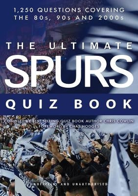 The Ultimate Spurs Quiz Book by Cowlin, Chris