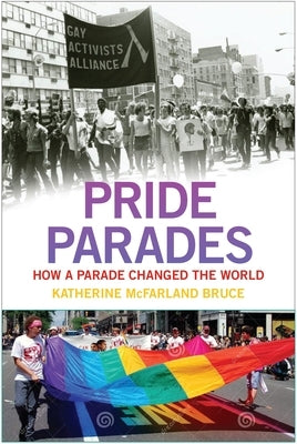 Pride Parades: How a Parade Changed the World by Bruce, Katherine McFarland