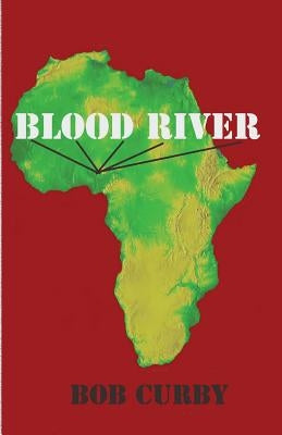 Blood River by Curby, Bob
