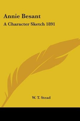 Annie Besant: A Character Sketch 1891 by Stead, W. T.