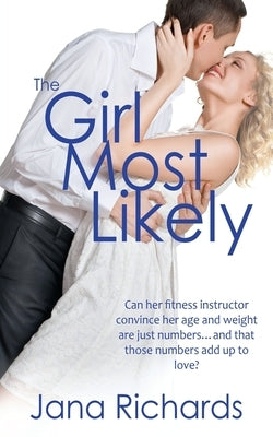The Girl Most Likely by Richards, Jana