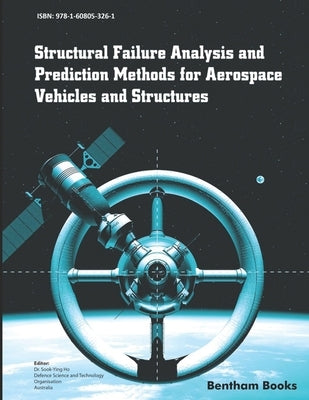 Structural Failure Analysis and Prediction Methods for Aerospace Vehicles and Structures by Ho, Sook -Ying