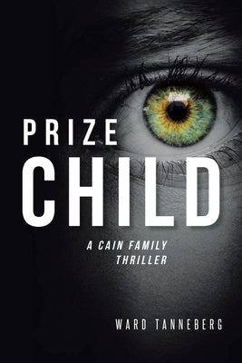 Prize Child: A Cain Family Thriller by Tanneberg, Ward